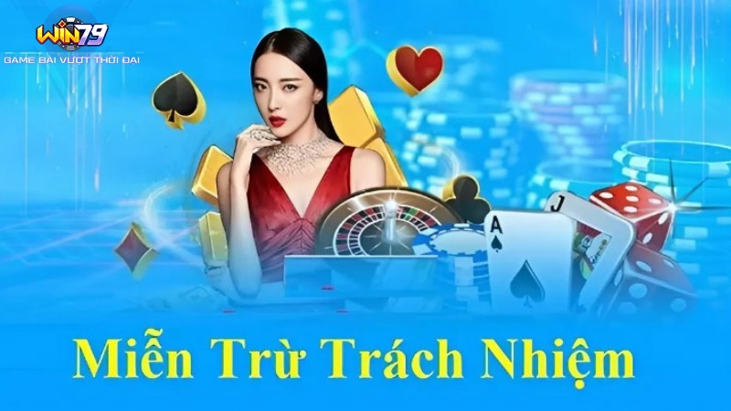 Thông Tin Về Chính Sách Miễn Trừ Trách Nhiệm Win79  Những trường hợp miễn trừ trách nhiệm Win79
