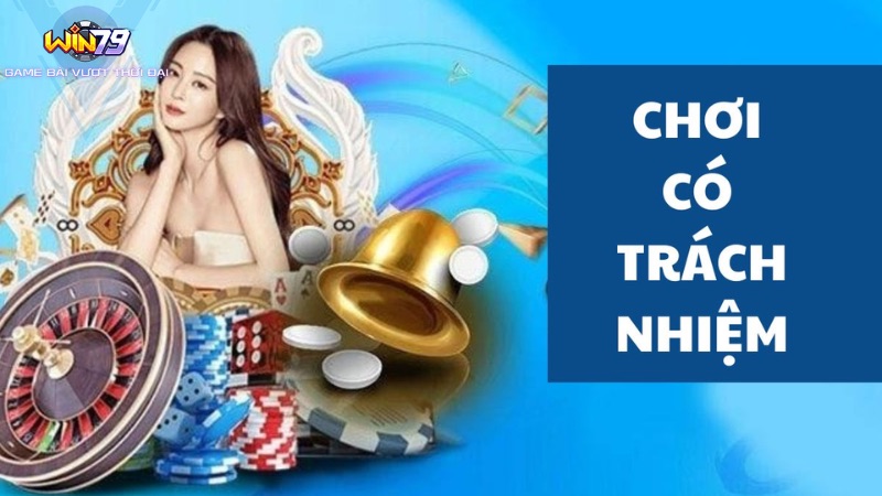 Tìm Hiểu Về Điều Khoản Chơi Có Trách Nhiệm Win79  Nội dung trong chính sách chơi có trách nhiệm Win79