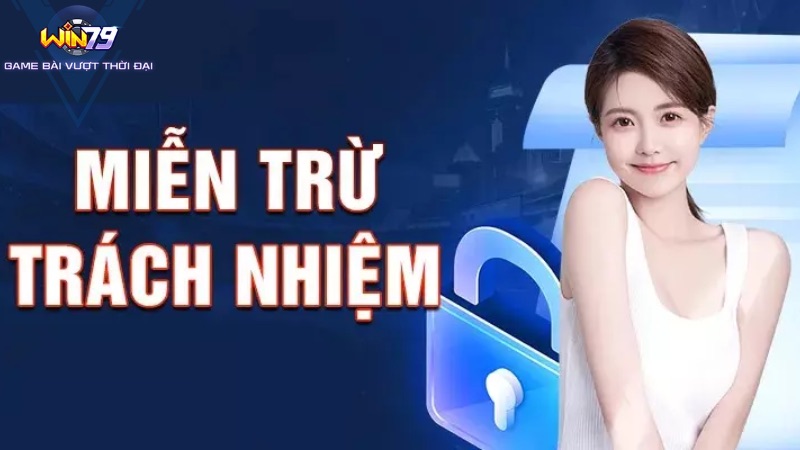 Thông Tin Về Chính Sách Miễn Trừ Trách Nhiệm Win79  Miễn trừ trách nhiệm Win79