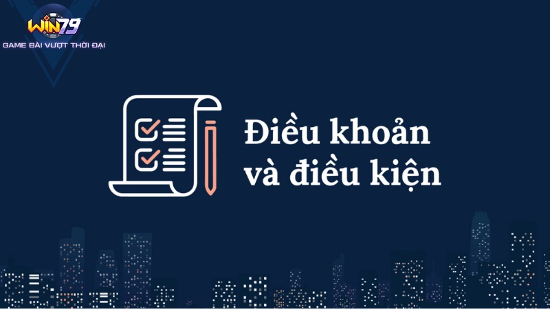 Một Số Điều Khoản Và Điều Kiện Win79 Mới Nhất Cần Nắm Những quy định chung trong điều khoản và điều kiện Win79